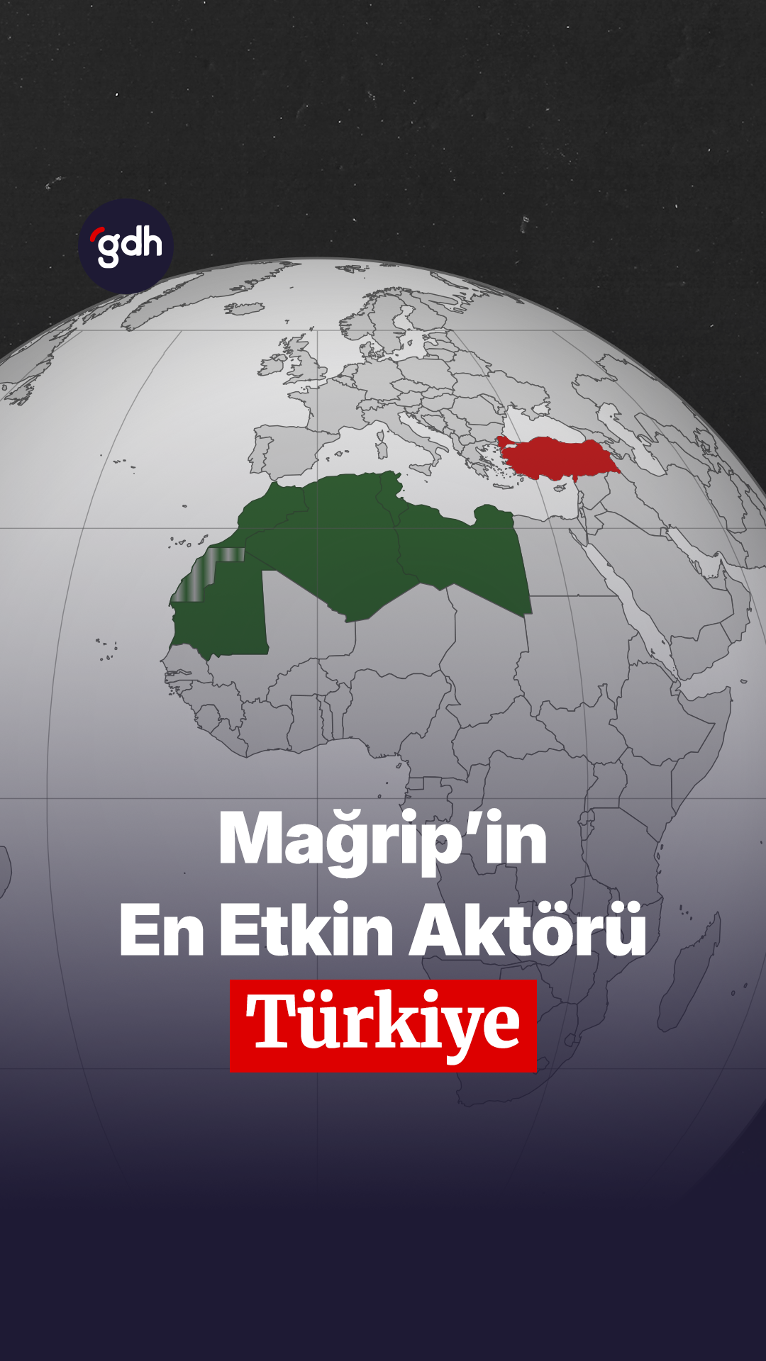 Türkiye nasıl Mağrip'in en etkin aktörü oldu?