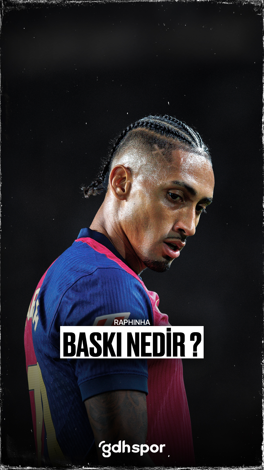 Raphinha | Baskı Nedir?